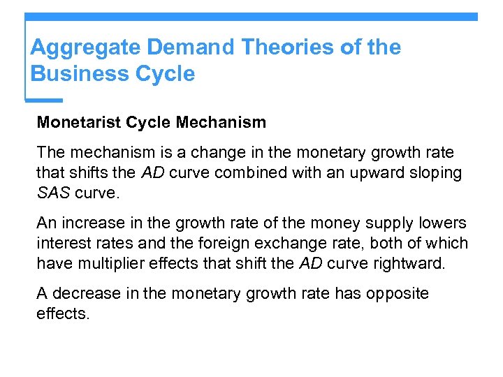 Aggregate Demand Theories of the Business Cycle Monetarist Cycle Mechanism The mechanism is a