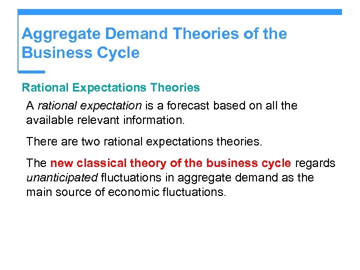 Aggregate Demand Theories of the Business Cycle Rational Expectations Theories A rational expectation is
