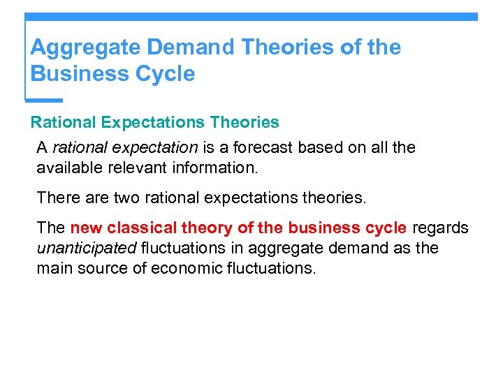 Aggregate Demand Theories of the Business Cycle Rational Expectations Theories A rational expectation is