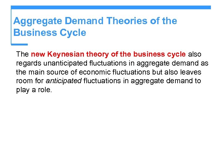 Aggregate Demand Theories of the Business Cycle The new Keynesian theory of the business