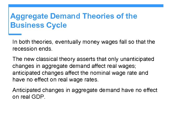 Aggregate Demand Theories of the Business Cycle In both theories, eventually money wages fall