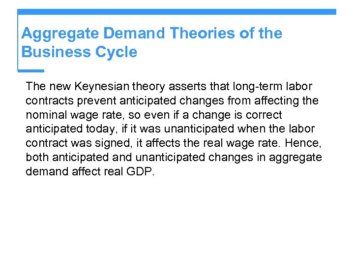 Aggregate Demand Theories of the Business Cycle The new Keynesian theory asserts that long-term