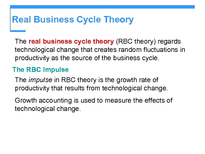 Real Business Cycle Theory The real business cycle theory (RBC theory) regards technological change