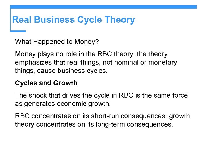 Real Business Cycle Theory What Happened to Money? Money plays no role in the