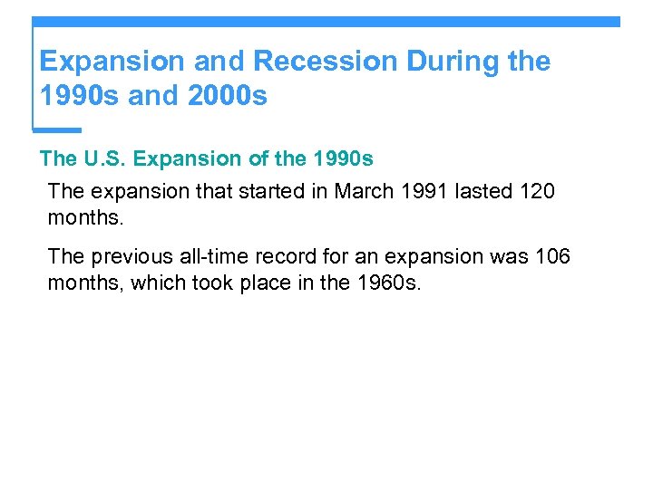 Expansion and Recession During the 1990 s and 2000 s The U. S. Expansion