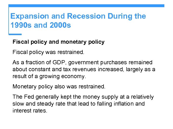 Expansion and Recession During the 1990 s and 2000 s Fiscal policy and monetary