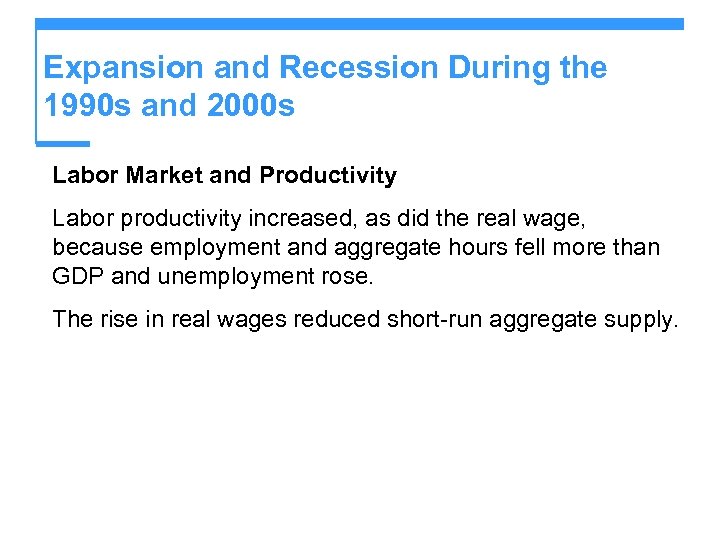 Expansion and Recession During the 1990 s and 2000 s Labor Market and Productivity