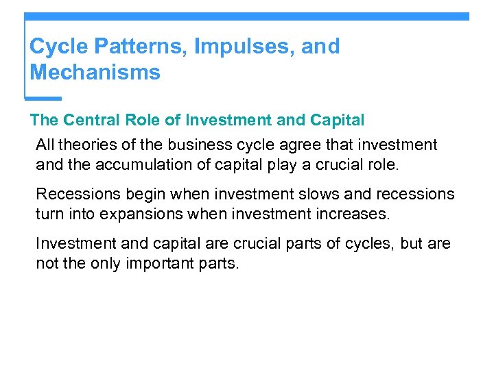 Cycle Patterns, Impulses, and Mechanisms The Central Role of Investment and Capital All theories