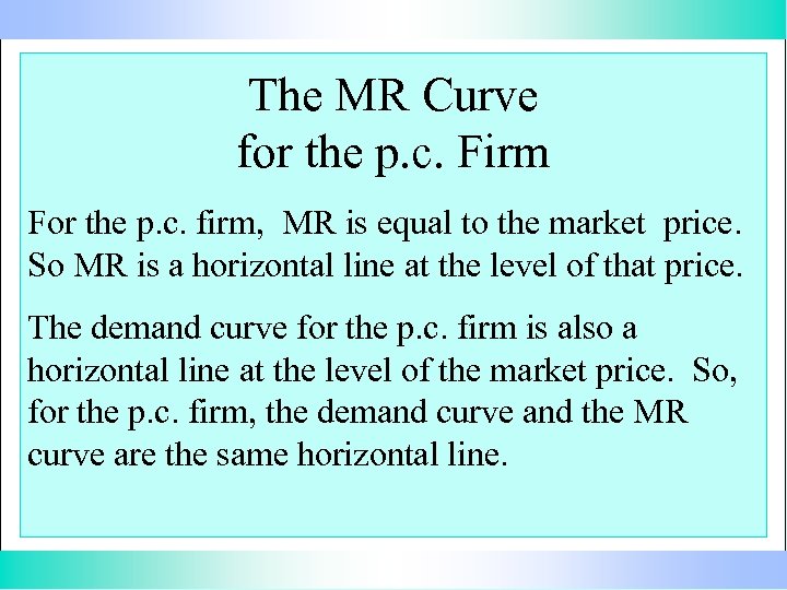 The MR Curve for the p. c. Firm For the p. c. firm, MR