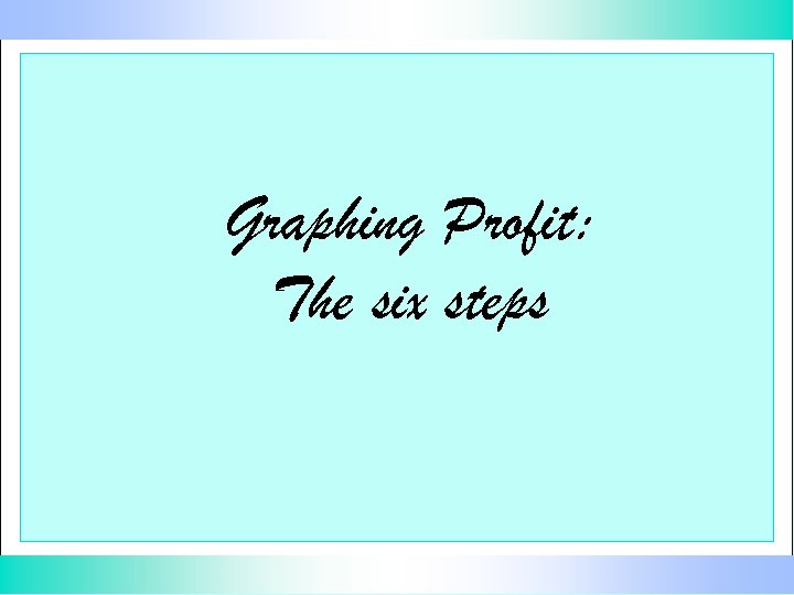 Graphing Profit: The six steps 