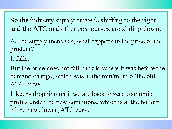So the industry supply curve is shifting to the right, and the ATC and