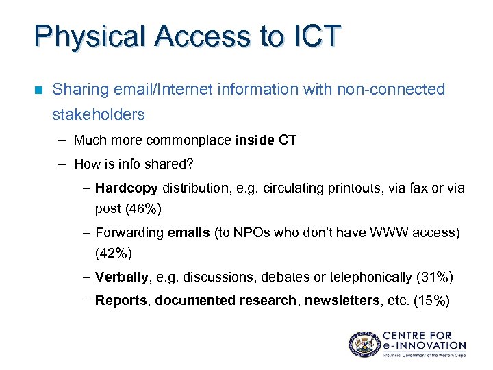 Physical Access to ICT n Sharing email/Internet information with non-connected stakeholders – Much more