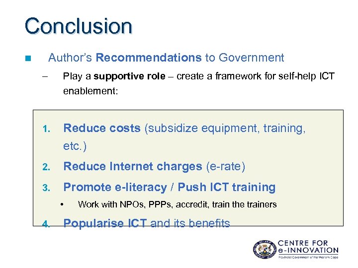 Conclusion Author’s Recommendations to Government n – Play a supportive role – create a