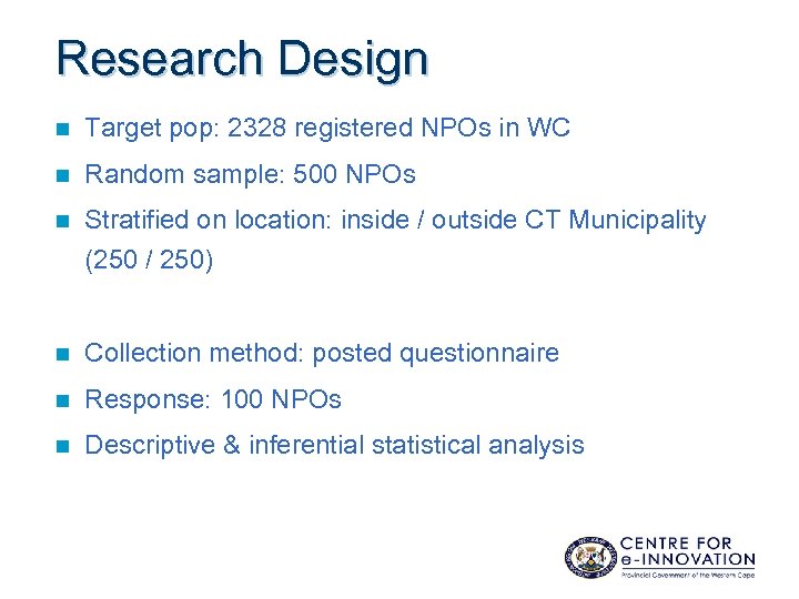 Research Design n Target pop: 2328 registered NPOs in WC n Random sample: 500