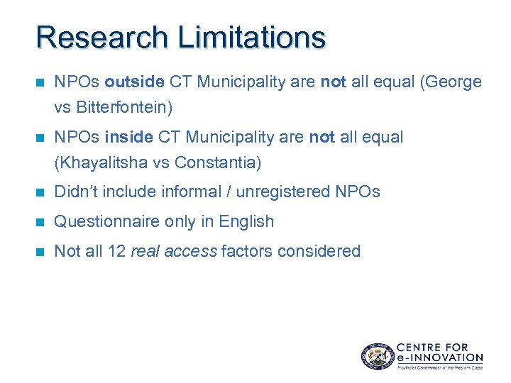 Research Limitations n NPOs outside CT Municipality are not all equal (George vs Bitterfontein)