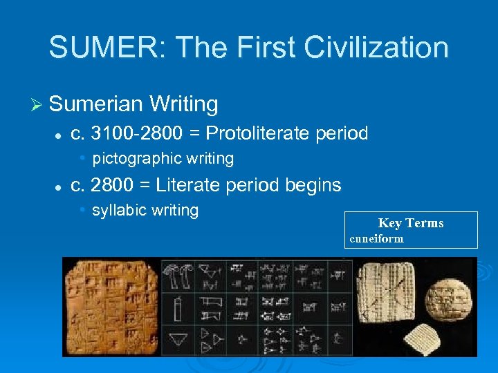 SUMER: The First Civilization Ø Sumerian Writing l c. 3100 -2800 = Protoliterate period