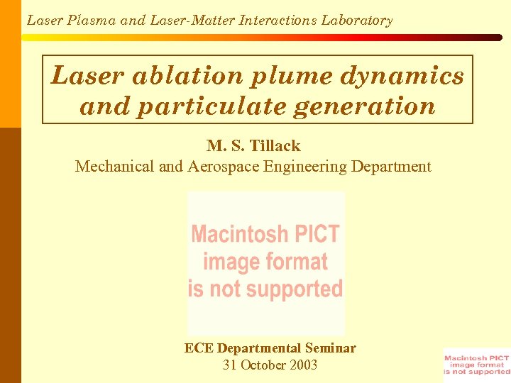 Laser Plasma and Laser-Matter Interactions Laboratory Laser ablation plume dynamics and particulate generation M.