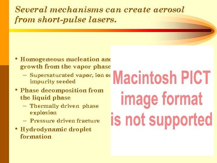 Several mechanisms can create aerosol from short-pulse lasers. • Homogeneous nucleation and growth from