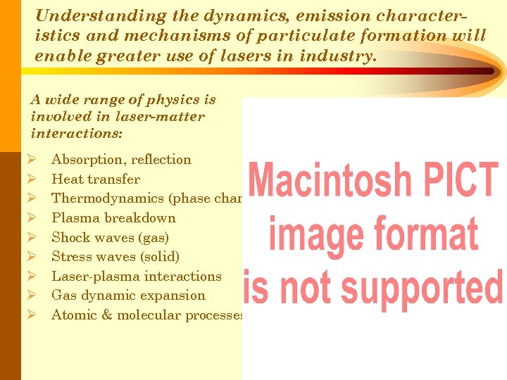 Understanding the dynamics, emission characteristics and mechanisms of particulate formation will enable greater use