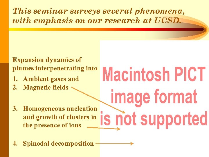 This seminar surveys several phenomena, with emphasis on our research at UCSD. Expansion dynamics