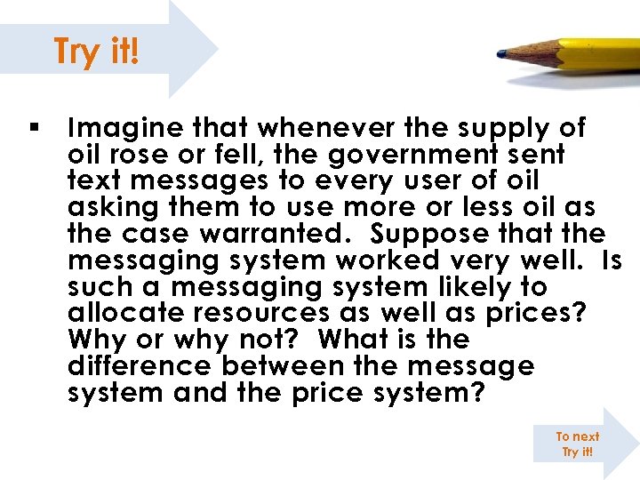 Try it! § Imagine that whenever the supply of oil rose or fell, the