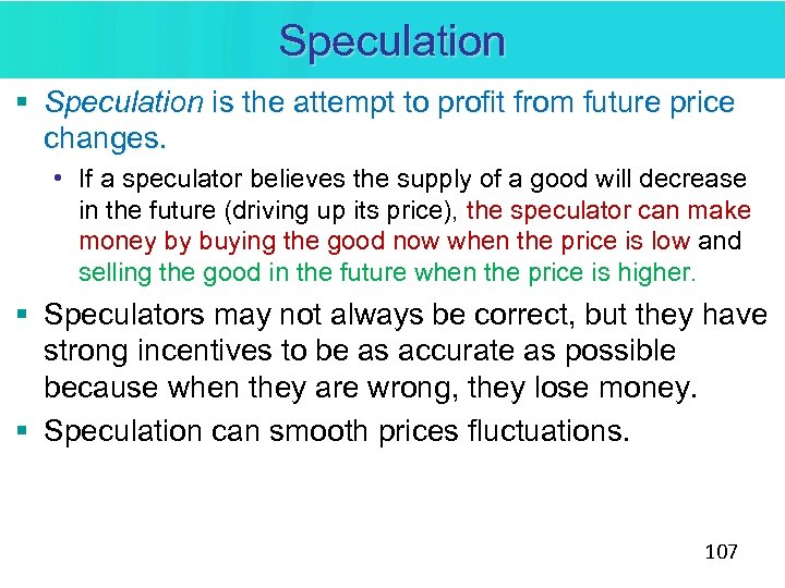 Speculation § Speculation is the attempt to profit from future price changes. • If