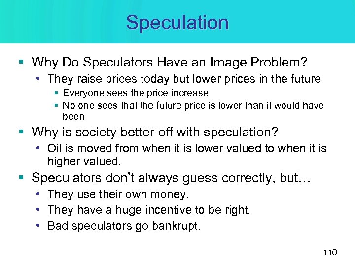 Speculation § Why Do Speculators Have an Image Problem? • They raise prices today