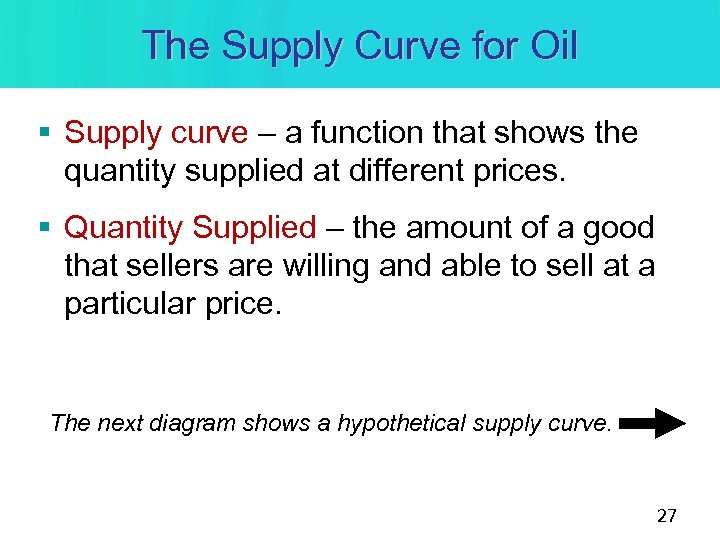 The Supply Curve for Oil § Supply curve – a function that shows the