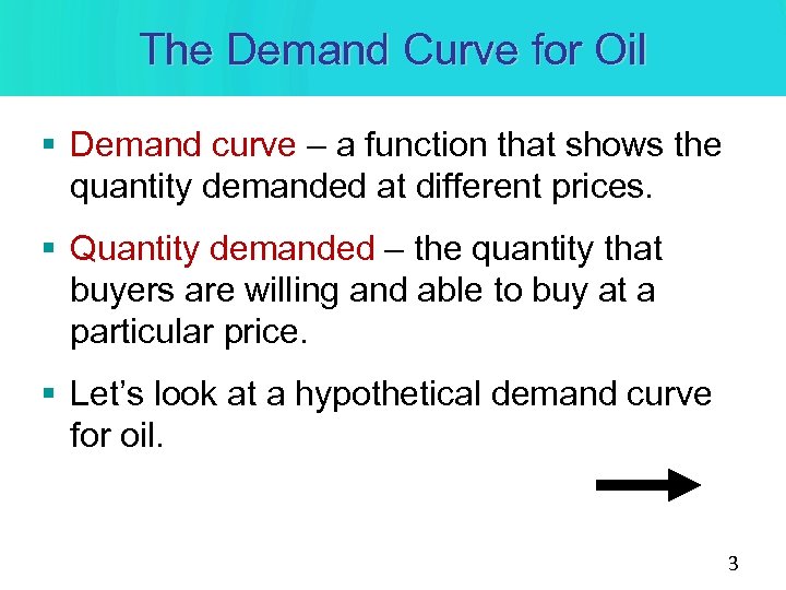 The Demand Curve for Oil § Demand curve – a function that shows the