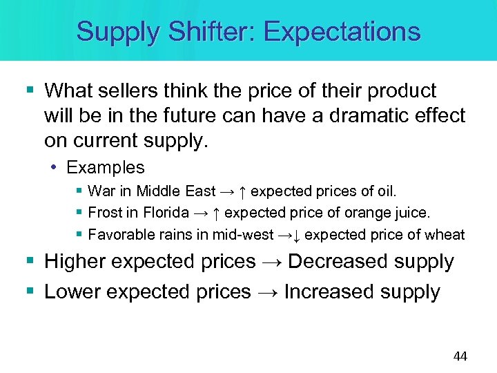 Supply Shifter: Expectations § What sellers think the price of their product will be