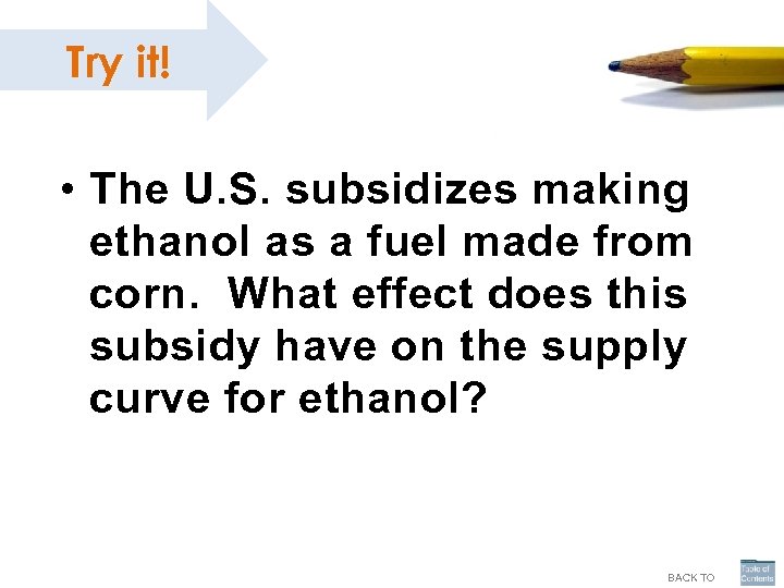 Try it! • The U. S. subsidizes making ethanol as a fuel made from