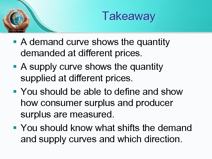 Takeaway § A demand curve shows the quantity demanded at different prices. § A