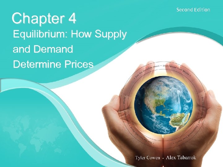 Chapter 4 Equilibrium: How Supply and Demand Determine Prices Second Edition 