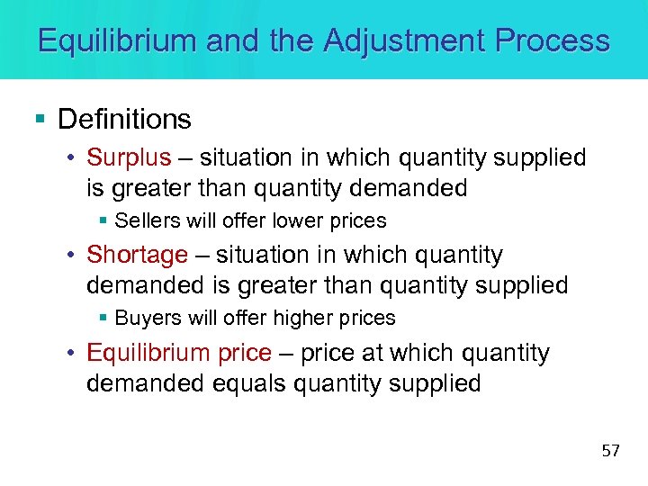Equilibrium and the Adjustment Process § Definitions • Surplus – situation in which quantity