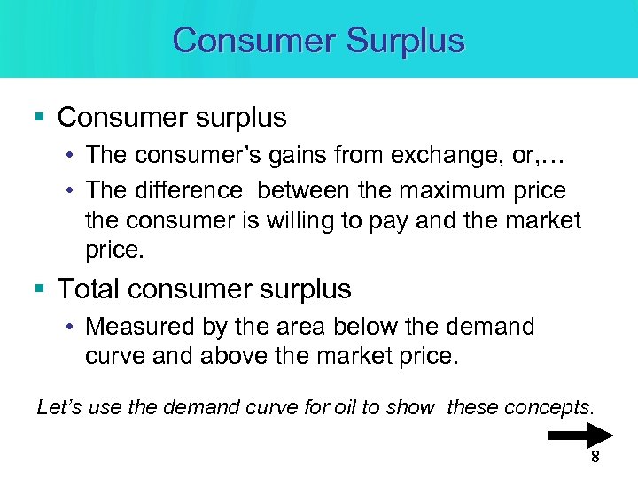 Consumer Surplus § Consumer surplus • The consumer’s gains from exchange, or, … •