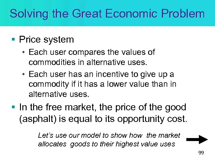 Solving the Great Economic Problem § Price system • Each user compares the values