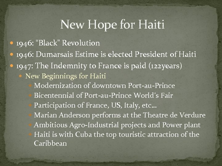 New Hope for Haiti 1946: “Black” Revolution 1946: Dumarsais Estime is elected President of