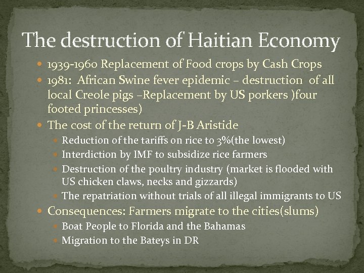 The destruction of Haitian Economy 1939 -1960 Replacement of Food crops by Cash Crops