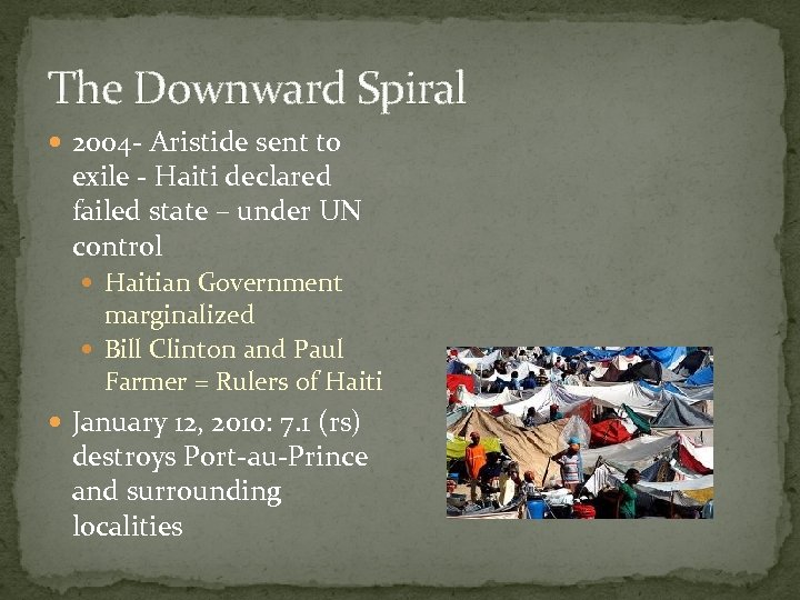 The Downward Spiral 2004 - Aristide sent to exile - Haiti declared failed state