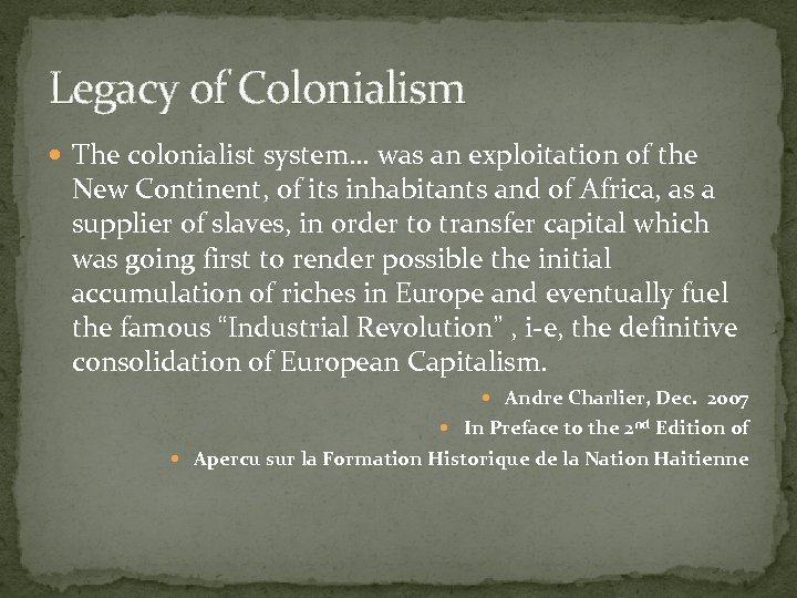 Legacy of Colonialism The colonialist system… was an exploitation of the New Continent, of