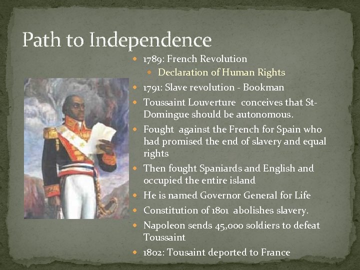 Path to Independence 1789: French Revolution Declaration of Human Rights 1791: Slave revolution -