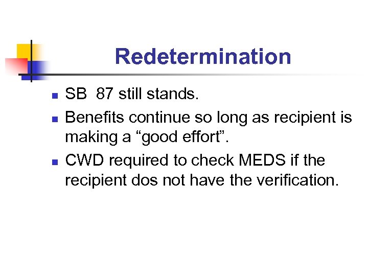 Redetermination n SB 87 still stands. Benefits continue so long as recipient is making