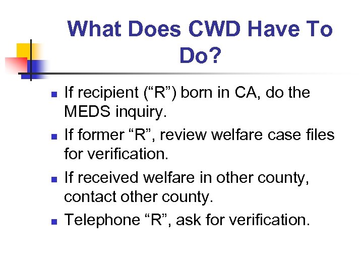 What Does CWD Have To Do? n n If recipient (“R”) born in CA,