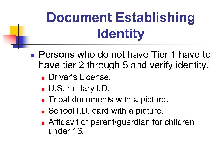 Document Establishing Identity n Persons who do not have Tier 1 have to have