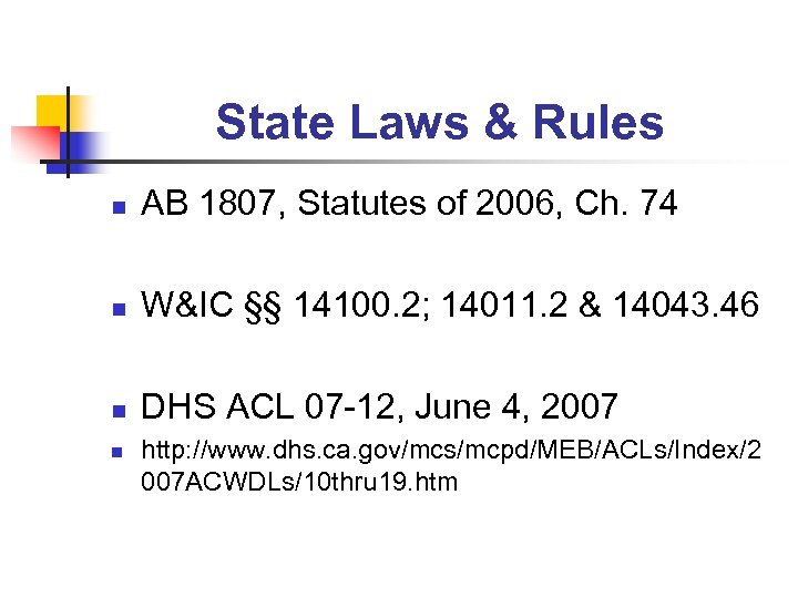 State Laws & Rules n AB 1807, Statutes of 2006, Ch. 74 n W&IC