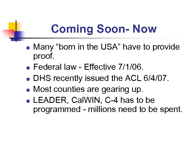 Coming Soon- Now n n n Many “born in the USA” have to provide