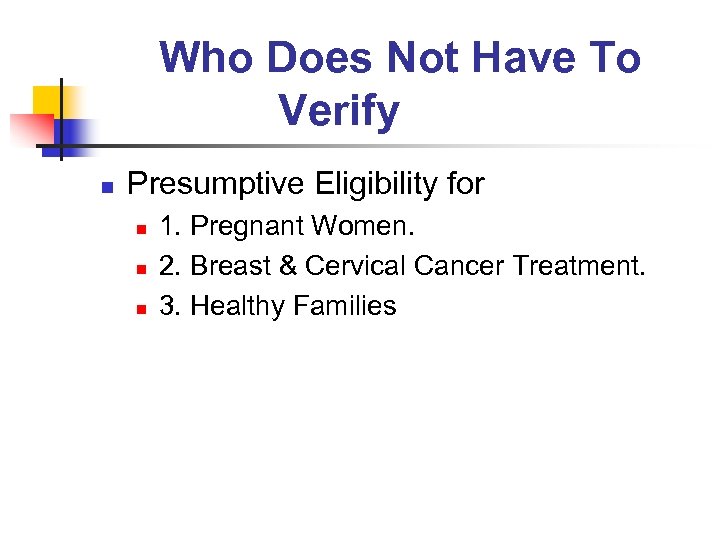 Who Does Not Have To Verify n Presumptive Eligibility for n n n 1.