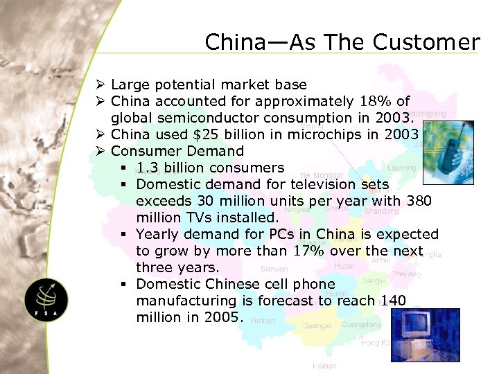 China—As The Customer Ø Large potential market base Ø China accounted for approximately 18%