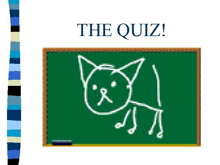 THE QUIZ! 