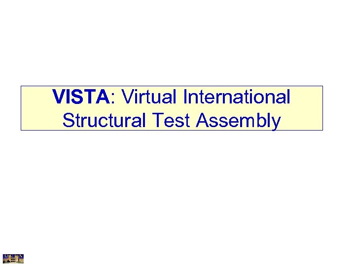 VISTA: Virtual International Structural Test Assembly 
